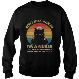 Black Cat Dont Mess With Me Im A Nurse I Get Paid To Stab People With